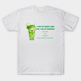 funny morning green juice quote T-Shirt